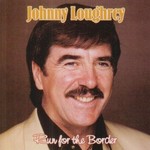 JOHNNY LOUGHREY - RUN FOR THE BORDER (CD)...
