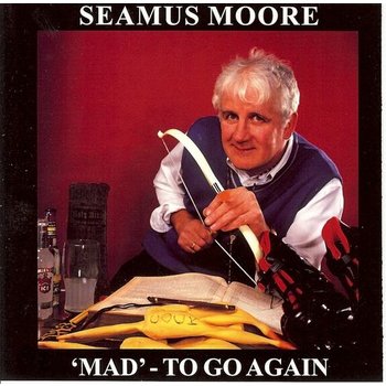 SEAMUS MOORE - MAD TO GO AGAIN (CD)