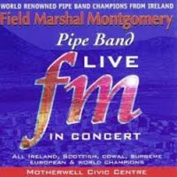 FIELD MARSHAL MONTGOMERY PIPE BAND - LIVE IN CONCERT