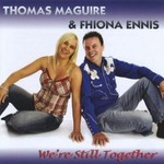 THOMAS MAGUIRE AND FHIONA ENNIS  - WE'RE STILL TOGETHER (CD)...