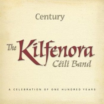 THE KILFENORA CEILI BAND - CENTURY (CD)