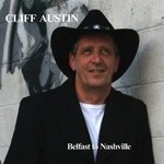 CLIFF AUSTIN - BELFAST TO NASHVILLE (CD).