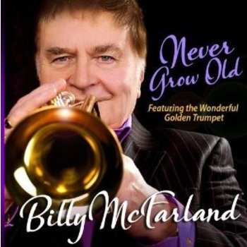 BILLY MCFARLAND - NEVER GROW OLD