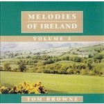 TOM BROWNE - MELODIES OF IRELAND VOLUME 3 (CD)