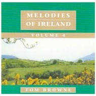 TOM BROWNE - MELODIES OF IRELAND VOLUME 4 (CD)...i)
