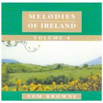 TOM BROWNE - MELODIES OF IRELAND VOLUME 4 (CD)