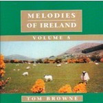TOM BROWNE - MELODIES OF IRELAND VOLUME 5 (CD)...i)