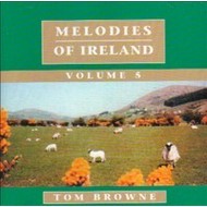 TOM BROWNE - MELODIES OF IRELAND VOLUME 5 (CD)...i)