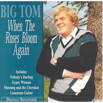 BIG TOM - WHEN THE ROSES BLOOM AGAIN (CD)