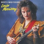 LOUISE MORRISSEY - WHEN I WAS YOURS (CD).
