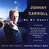 JOHNNY CARROLL - BE MY GUEST (CD)