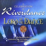 A CELEBRATION OF RIVERDANCE AND LORD OF THE DANCE (CD)...