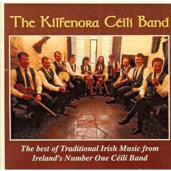 THE KILFENORA CEILI BAND - THE BEST OF TRADITIONAL IRISH MUSIC (CD)