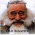 JOHN DUGGAN - OLD IGNATIUS (CD)