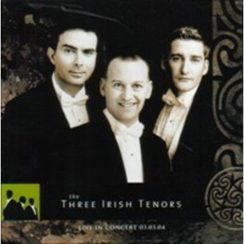 THE THREE IRISH TENORS LIVE IN CONCERT 03 03 04