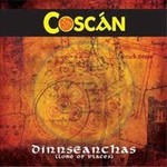 COSCAN  - DINNSEANCHAS, LORE OF PLACES (CD)