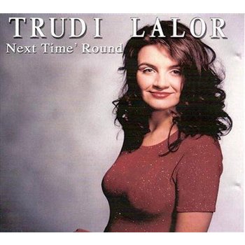 TRUDI LALOR -  NEXT TIME ROUND