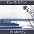 PJ MURRIHY  - KEEP ME IN MIND (CD)