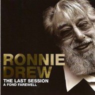 RONNIE DREW  - THE LAST SESSION, A FOND FAREWELL (CD)...