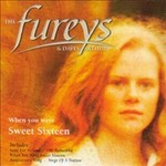 THE FUREYS AND DAVEY ARTHUR - WHEN YOU WERE SWEET SIXTEEN (CD)...