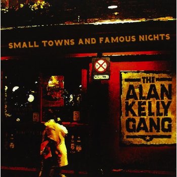 ALAN KELLY GANG - SMALL TOWNS AND FAMOUS NIGHTS CD