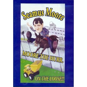 SEAMUS MOORE - MOORE THE HURR ON THE LOOSE (DVD)