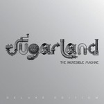 SUGARLAND - THE INCREDIBLE MACHINE