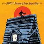 AMOS LEE - MOUNTAINS OF THE SORROW, RIVERS OF SONG