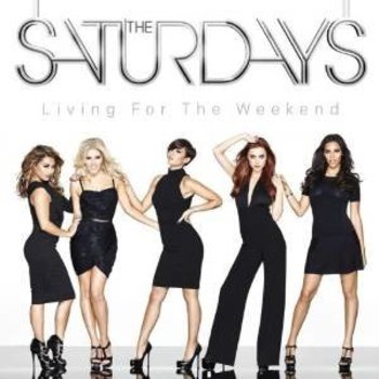 THE SATURDAYS - LIVING FOR THE WEEKEND (CD)