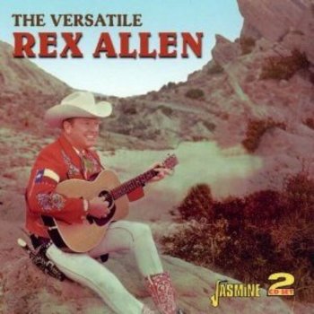 REX ALLEN - THE VERSATILE