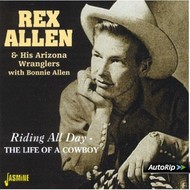 REX ALLEN - RIDING ALL DAY: THE LIFE OF A COWBOY