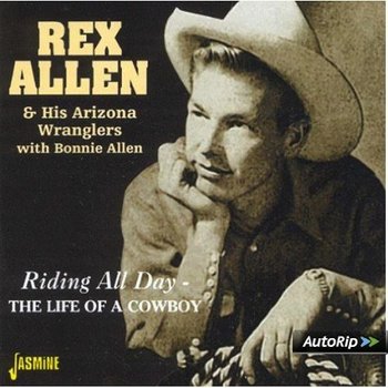 REX ALLEN - RIDING ALL DAY: THE LIFE OF A COWBOY (CD)