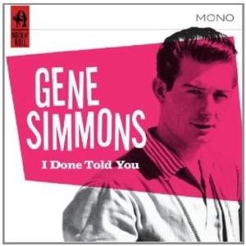 GENE SIMMONS - I DONE TOLD YOU