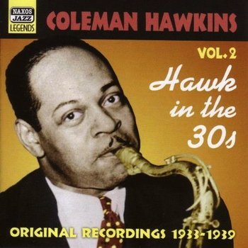 COLEMAN HAWKINS - HAWK IN THE 30S
