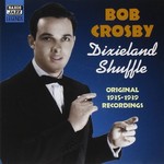 BOB CROSBY - DIXIELAND SHUFFLE
