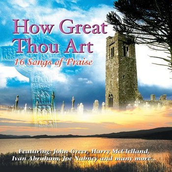 HOW GREAT THOU ART - 16 SONGS OF PRAISE