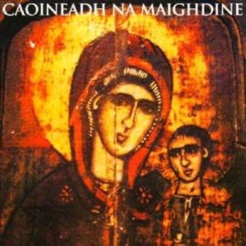 NOIRIN NI RIAIN - CAOINEADH NA MAIGHDINE (CD)
