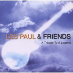 LES PAUL & FRIENDS - A TRIBUTE TO A LEGEND