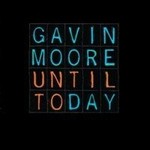 GAVIN MOORE - UNTIL TODAY (CD)...