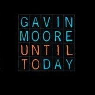 GAVIN MOORE - UNTIL TODAY (CD)...