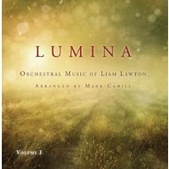 LUMINA - ORCHESTRAL MUSIC OF LIAM LAWTON (CD)..