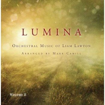 LUMINA - ORCHESTRAL MUSIC OF LIAM LAWTON