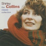 SHIRLEY COLLINS - THE CLASSIC COLLECTION (CD).