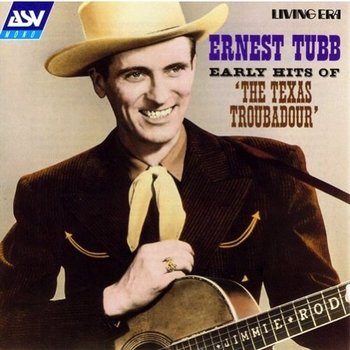 ERNEST TUBB - EARLY HITS OF THE TEXAS TROUBADOUR (CD)