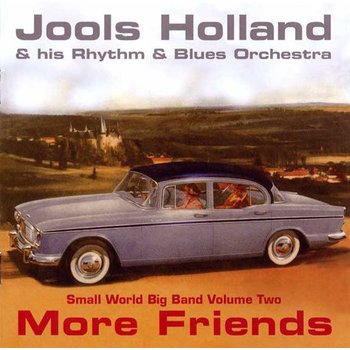 JOOLS HOLLAND - MORE FRIENDS - SMALL WORLD BIG BAND 2