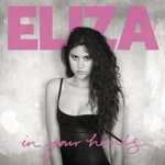 ELIZA DOOLITTLE - IN YOUR HANDS