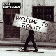 ROSS COPPERMAN - WELCOME TO REALITY