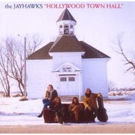 THE JAYHAWKS - HOLLYWOOD TOWN HALL