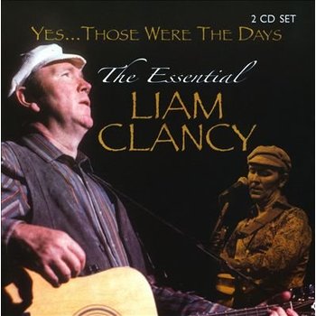 LIAM CLANCY -  YES THOSE WERE THE DAYS: THE ESSENTIAL LIAM CLANCY (CD)