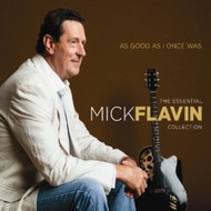 MICK FLAVIN - AS GOOD AS I ONCE WAS: THE ESSENTIAL COLLECTION (CD)...